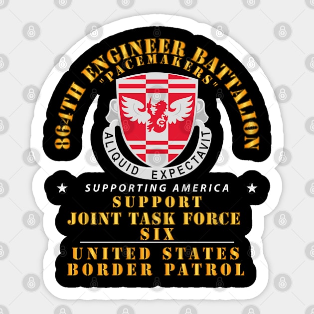 864th Eng Bn -  JTF6 Supporting America Sticker by twix123844